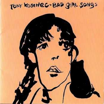 Tony Kosinec - Bad Girl Songs (1970)