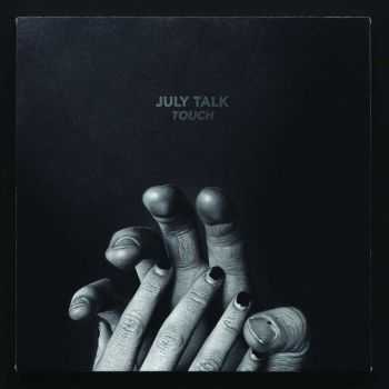 July Talk - Touch (2016) July Talk - Touch (2016)