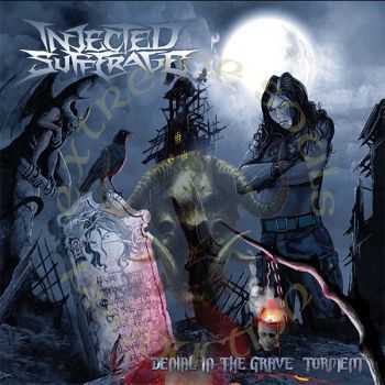Injected Sufferage - Denial In The Grave Torment (2016)