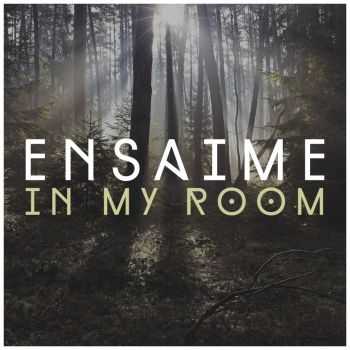 Ensaime - In My Room (2016)
