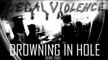 Legal Violence - Drowning In Hole [Demo] (2016)