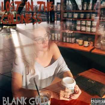 Blank Gold - Lost in the Goldness (EP) (2016) Blank Gold - Lost in the Goldness (EP) (2016)