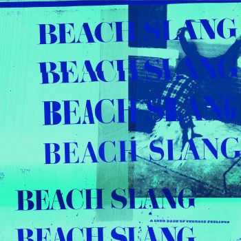 Beach Slang - A Loud Bash of Teenage Feelings (2016) Beach Slang - A Loud Bash of Teenage Feelings (2016)