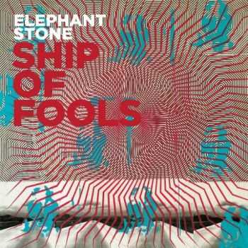 Elephant Stone - Ship Of Fools (2016)