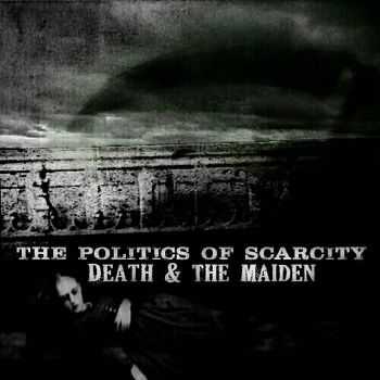 The Politics of Scarcity - Death and The Maiden (2016)
