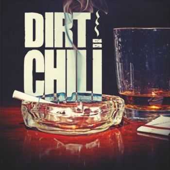 Dirt Chili - Shot And A Smoke (2016) Dirt Chili - Shot And A Smoke (2016)