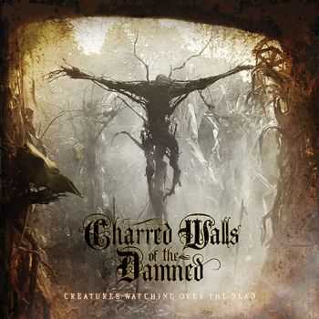Charred Walls Of The Damned - Creatures Watching Over The Dead (2016) Charred Walls Of The Damned - Creatures Watching Over The Dead (2016)