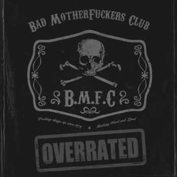 Bad Motherfuckers Club - Overrated (2016)