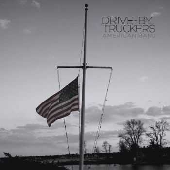 Drive-By Truckers - American Band (2016) Drive-By Truckers - American Band (2016)