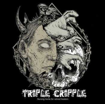 Triple Cripple - Nursing Home For Retired Hookers (2016) Triple Cripple - Nursing Home For Retired Hookers (2016)