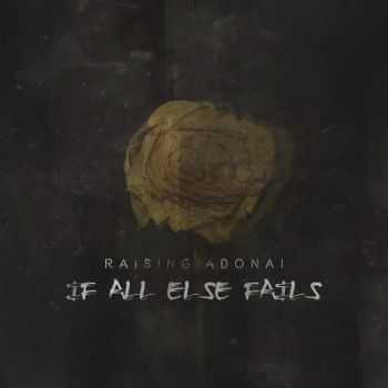 Raising Adonai - If All Else Fails (2016) Raising Adonai - If All Else Fails (2016)