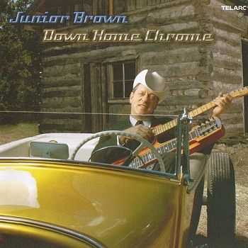Junior Brown - Down Home Chrome (2004) Junior Brown - Down Home Chrome (2004)