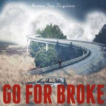Above the Skyline - Go for Broke (2016) Above the Skyline - Go for Broke (2016)