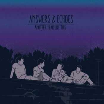 Answers & Echoes - Another Year Like This (2016)