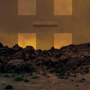 Hammerhands - Largo Forte (2016)