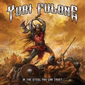 Yuri Fulone - In The Steel You Can Trust (2016) Yuri Fulone - In The Steel You Can Trust (2016)