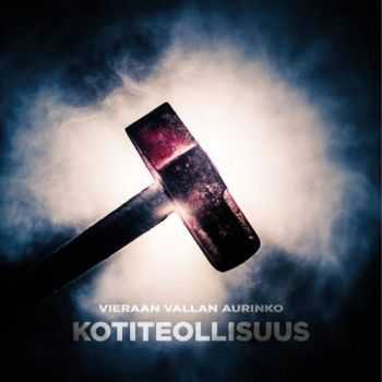 Kotiteollisuus - Vieraan Vallan Aurinko (2016) Kotiteollisuus - Vieraan Vallan Aurinko (2016)