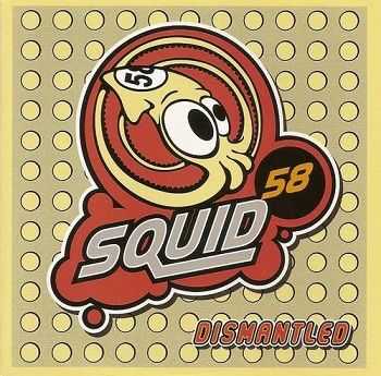 Squid 58 - Dismantled (2007) Squid 58 - Dismantled (2007)