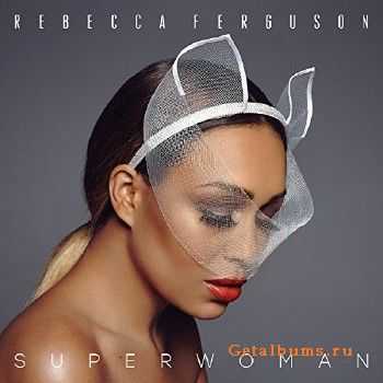 Rebecca Ferguson - Superwoman (2016)