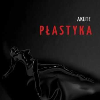 AKUTE - Plastyka (2016) AKUTE - Plastyka (2016)