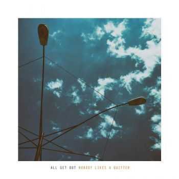 All Get Out - Nobody Likes A Quitter (2016) All Get Out - Nobody Likes A Quitter (2016)