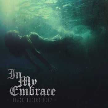 In My Embrace - Black Waters Deep (2016) In My Embrace - Black Waters Deep (2016)