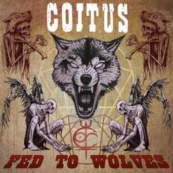 Coitus - Fed to wolves (2015) Coitus - Fed to wolves (2015)