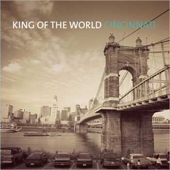King Of The World - Cincinnati (2016) King Of The World - Cincinnati (2016)