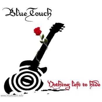 BlueTouch - Nothing Left To Hide (2016) BlueTouch - Nothing Left To Hide (2016)