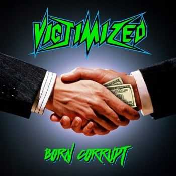 Victimized - Born Corrupt (2016) 