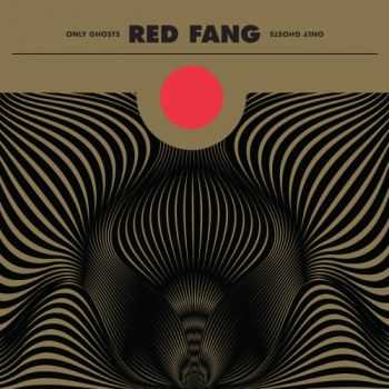 Red Fang - Only Ghosts (Deluxe Version) (2016) Red Fang - Only Ghosts (Deluxe Version) (2016)