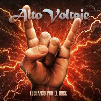 Alto Voltaje - Luchando Por El Rock (2016)