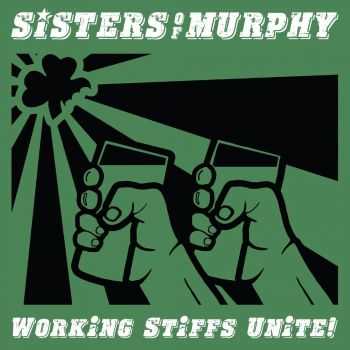 Sisters Of Murphy -  Working Stiffs Unite! (2016)
