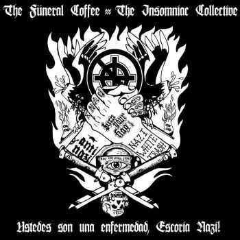 The F&#252;neral Coffee / The Insomniac Collective - &#161;Ustedes Son Una Enfermedad, Escoria Nazi! (2016)