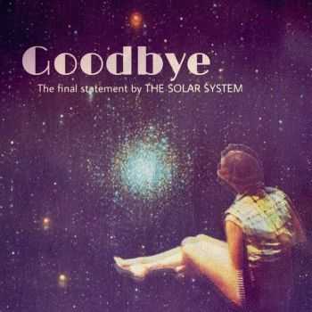 The Solar System - Goodbye (2016)