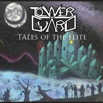 Tower Guard - Tales Of The Elite (2016) Tower Guard - Tales Of The Elite (2016)