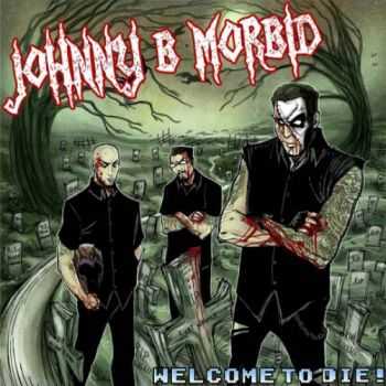 Johnny B. Morbid - Welcome To Die! (2013)