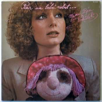 "Mama" Bea Tekielski - Pour Un Bebe-Robot ...(1978) "Mama" Bea Tekielski - Pour Un Bebe-Robot ...(1978)