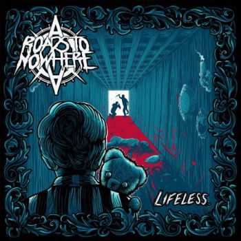 Roads To Nowhere - Lifeless (2016)