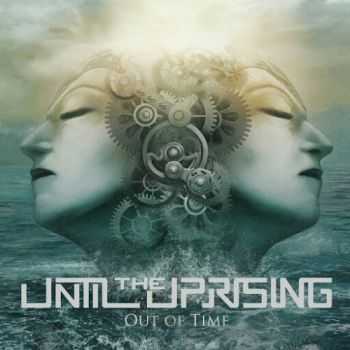 Until the Uprising - Out of Time (2016) Until the Uprising - Out of Time (2016)