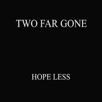 Two Far Gone - Hope Less (2016)