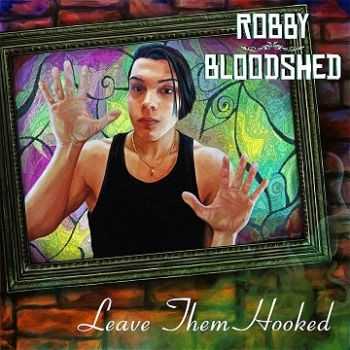 Robby Bloodshed - Leave Them Hooked (2015)