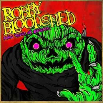 Robby Bloodshed - Main Street of Betrayal (2014)