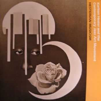 Karlton Hester & The Contemporary Jazz Art Movement - Hesterian Musicism (1982)