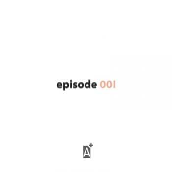 VA - A+ Episode 001 (2016)