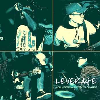 Leverage - You Never Wanted To Change [ep] (2016)