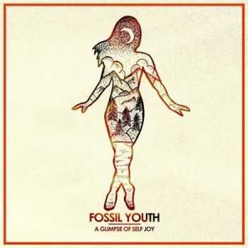 Fossil Youth - A Glimpse Of Self Joy (2016) Fossil Youth - A Glimpse Of Self Joy (2016)