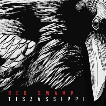 Red Swamp - Tiszassippi (2016) Red Swamp - Tiszassippi (2016)