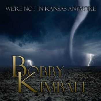 Bobby Kimball - We're Not In Kansas (2016) Bobby Kimball - We're Not In Kansas (2016)