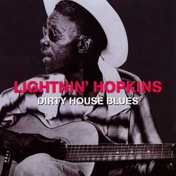 Lightnin Hopkins - Dirty House Blues (2010) Lightnin Hopkins - Dirty House Blues (2010)